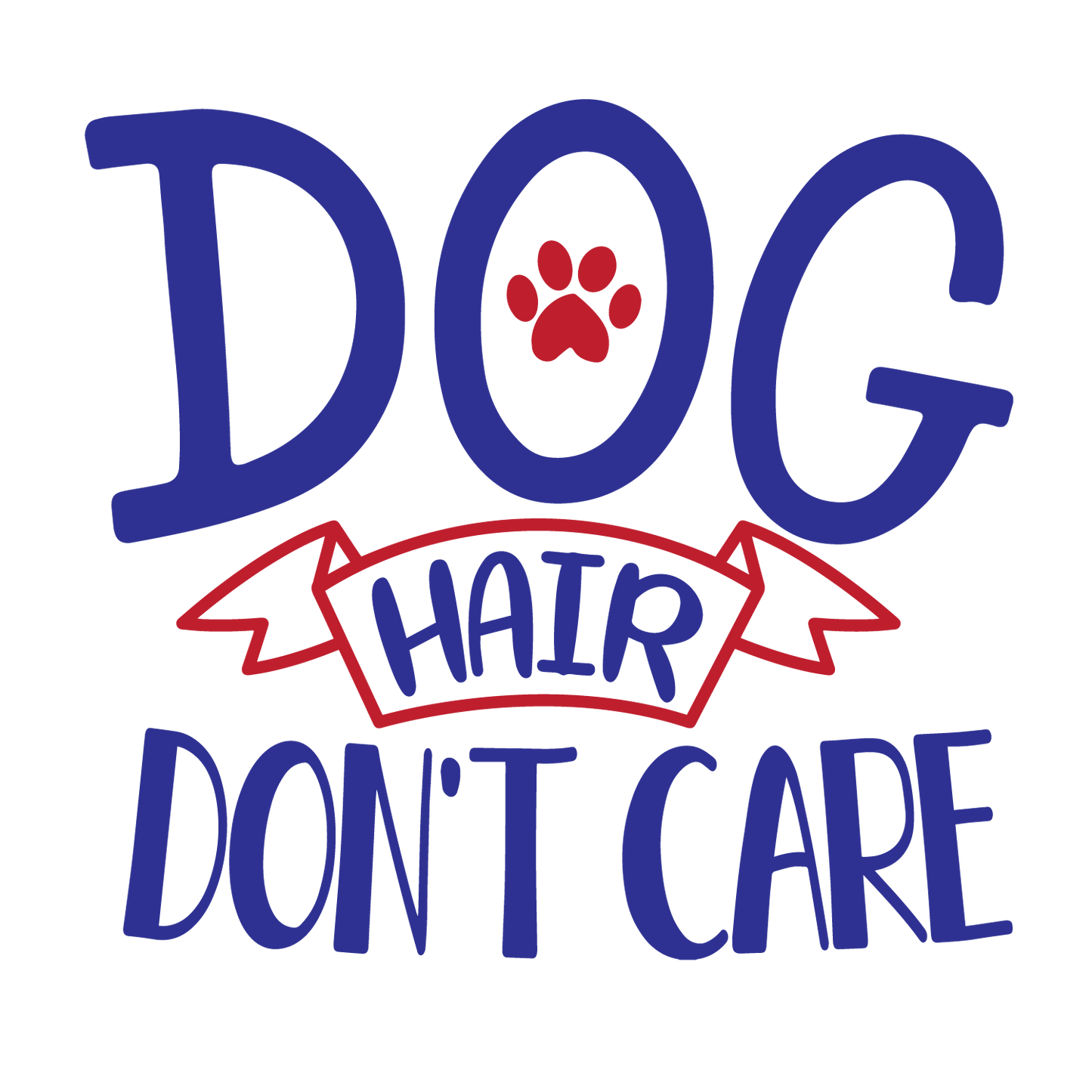 Dog Hair Don't Care